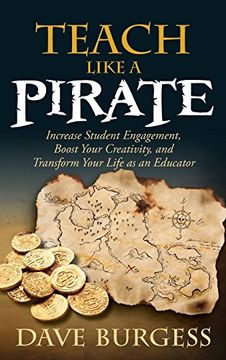 portada Teach Like a Pirate: Increase Student Engagement, Boost Your Creativity, and Transform Your Life as an Educator (en Inglés)