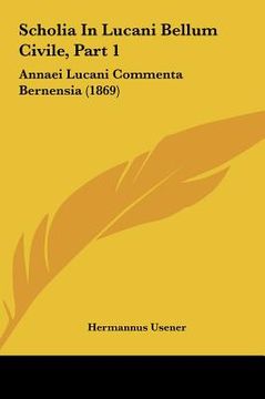portada scholia in lucani bellum civile, part 1: annaei lucani commenta bernensia (1869) (in English)