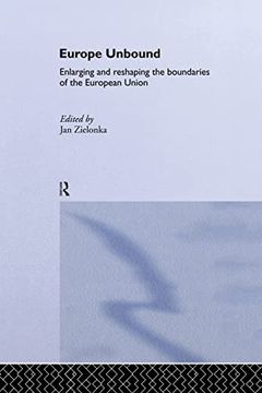 portada Europe Unbound: Enlarging and Reshaping the Boundaries of the European Union (en Inglés)