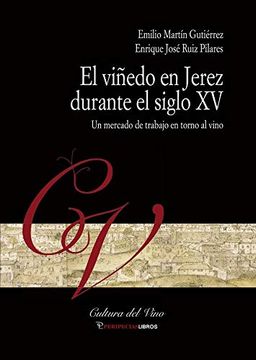 portada El Viñedo en Jerez Durante el Siglo xv: Un Mercadp de Trabajo en Torno al Vino: 1 (Cultura del Vino) (in Spanish)
