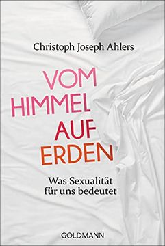 portada Vom Himmel auf Erden: Was Sexualität für uns Bedeutet (in German)
