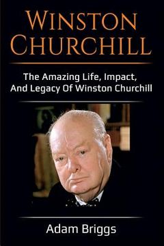 portada Winston Churchill: The amazing life, impact, and legacy of Winston Churchill! (en Inglés)