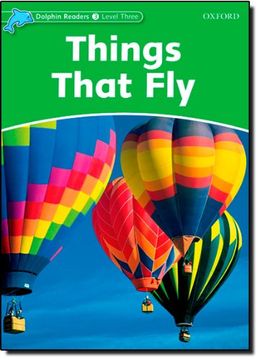 portada Dolphin Readers: Level 3: 525-Word Vocabulary Things That fly 