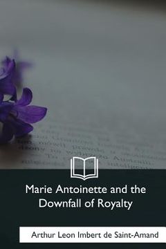 portada Marie Antoinette and the Downfall of Royalty