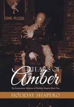 portada Tears Of Amber: The Iconoclastic Memoirs of Holiday Shapero Book Two (in English)