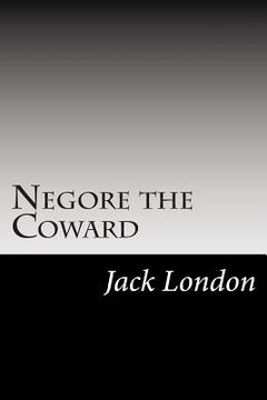 portada Negore the Coward: (Jack London Classics Collection) (en Inglés)