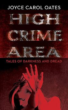 portada High Crime Area: Tales of Darkness and Dread [Paperback] [Jan 01, 2012] Joyce Carol Oates (en Inglés)
