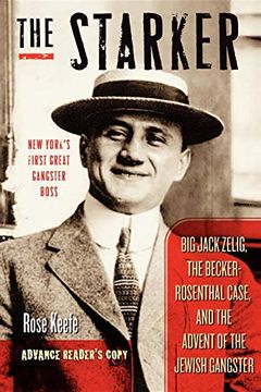 portada The Starker: Big Jack Zelig, the Becker-Rosenthal Case, and the Advent of the Jewish Gangster (en Inglés)