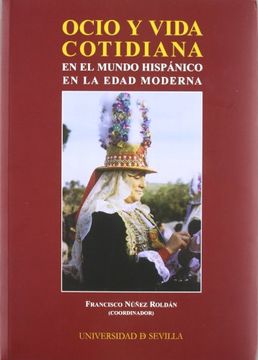 portada Ocio y Vida Cotidiana en el Mundo Hispánico en la Edad Moderna (Serie Historia y Geografía) (in Spanish)