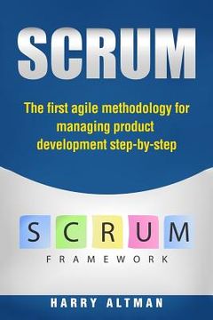portada Scrum: The First Agile Methodology for Managing Product Development Step-By-Step