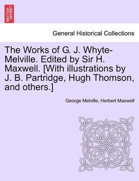 portada the works of g. j. whyte-melville. edited by sir h. maxwell. [with illustrations by j. b. partridge, hugh thomson, and others.]