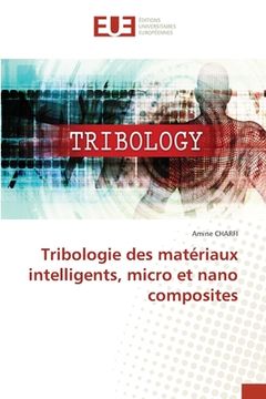 portada Tribologie des matériaux intelligents, micro et nano composites (en Francés)