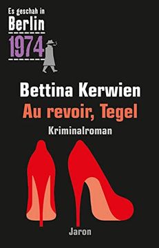 portada Au Revoir, Tegel: Ein Kappe-Krimi (es Geschah in Berlin 1974) (in German)