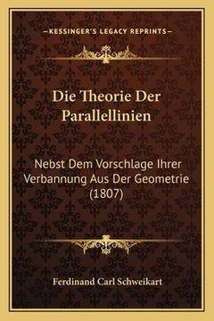 portada Die Theorie Der Parallellinien: Nebst Dem Vorschlage Ihrer Verbannung Aus Der Geometrie (1807) (en Alemán)