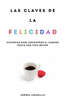 portada Las Claves de la Felicidad: Historias Para Encontrar el Camino Hacia una Vida Mejor (in Spanish)