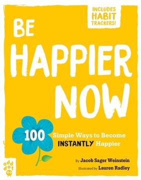 portada Be Happier Now: 100 Simple Ways to Become Instantly Happier (en Inglés)