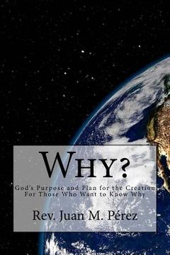 portada Why?: God's Purpose and Plan for the Creation For Those Who Want to Know Why