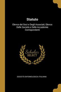 portada Statuto: Elenco dei Soci e Degli Associati, Elenco Delle Società e Delle Accademie Corrispondenti (in Italian)
