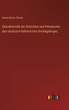 portada Charakteristik der Schichten und Petrefacten des sächsisch-böhmischen Kreidegebirges (in German)