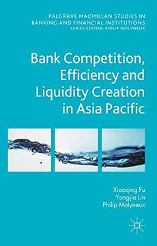 portada Bank Competition, Efficiency and Liquidity Creation in Asia Pacific (Palgrave Macmillan Studies in Banking and Financial Institutions)