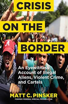 portada Crisis on the Border: An Eyewitness Account of Illegal Aliens, Violent Crime, and Cartels (en Inglés)