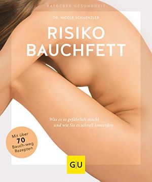 portada Risiko Bauchfett: Was es so Gefährlich Macht und wie sie es Schnell Loswerden (gu Ratgeber Gesundheit) (en Alemán)