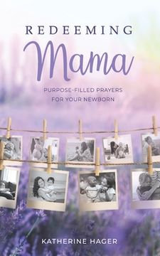 portada Redeeming Mama: Purpose-Filled Prayers for Your Newborn (en Inglés)