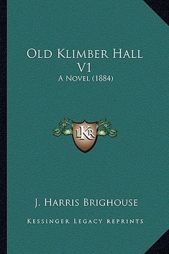 portada old klimber hall v1: a novel (1884) (en Inglés)