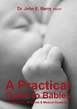 portada A Practical Guide to Babies for Mothers, Midwives & Medical Students (en Inglés)
