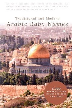 portada Traditional and Modern Arabic Baby Names: 5,000 Authenticated Names for Boys and Girls
