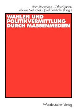 portada Wahlen Und Politikvermittlung Durch Massenmedien: Theoretisch-Methodische Implikationen Längerfristiger Analysen (en Alemán)