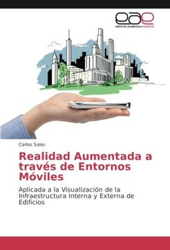 portada Realidad Aumentada a través de Entornos Móviles: Aplicada a la Visualización de la Infraestructura Interna y Externa de Edificios