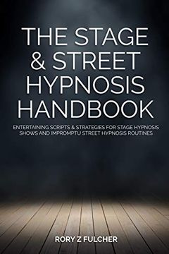 portada The Stage & Street Hypnosis Handbook: Entertaining Scripts & Strategies for Stage Hypnosis Shows and Impromptu Street Hypnosis Routines (in English)