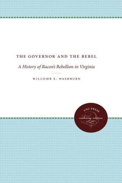 portada The Governor and the Rebel: A History of Bacon's Rebellion in Virginia (en Inglés)