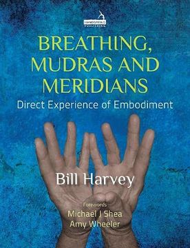 portada Breathing, Mudras and Meridians: Direct Experience of Embodiment (en Inglés)