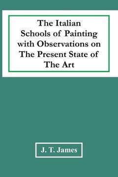 portada The Italian Schools Of Painting With Observations On The Present State Of The Art (en Inglés)