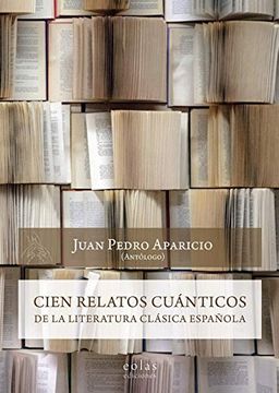 portada Cien Relatos Cuánticos de la Literatura Clásica Española (Caldera del Dagda) (in Spanish)