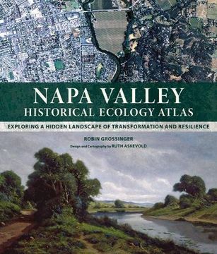 portada Napa Valley Historical Ecology Atlas: Exploring a Hidden Landscape of Transformation and Resilience (en Inglés)