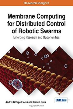 portada Membrane Computing for Distributed Control of Robotic Swarms: Emerging Research and Opportunities (Advances in Computational Intelligence and Robotics)