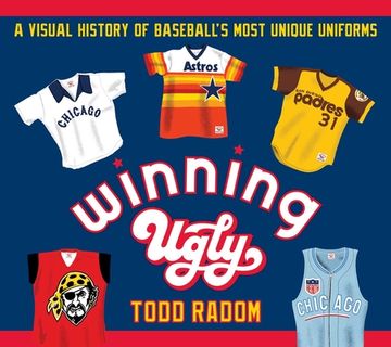 portada Winning Ugly: A Visual History of Baseball'S Most Unique Uniforms 
