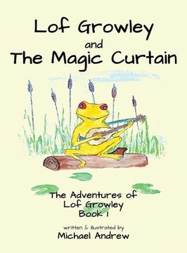 portada Lof Growley and The Magic Curtain: The Adventures of Lof Growley (Book 1) (en Inglés)