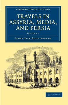 portada Travels in Assyria, Media, and Persia 2 Volume Set: Travels in Assyria, Media, and Persia - Volume 1 (Cambridge Library Collection - Travel, Middle East and Asia Minor) (en Inglés)