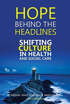 portada Hope Behind the Headlines: Shifting Culture in Health and Social Care (in English)