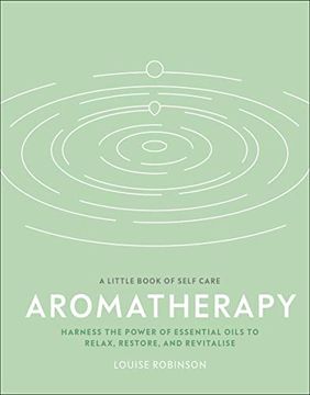 portada Aromatherapy: Harness the Power of Essential Oils to Relax, Restore, and Revitalise (a Little Book of Self Care) 