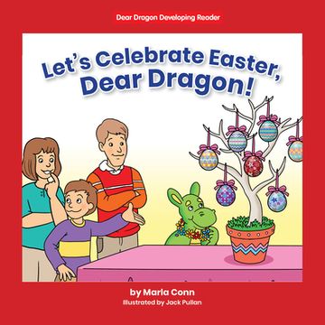 portada Let's Celebrate Easter, Dear Dragon! (en Inglés)