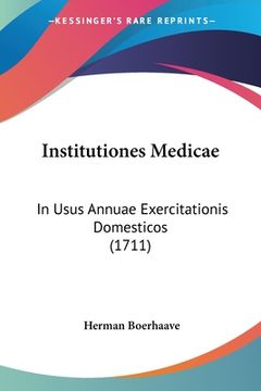 portada Institutiones Medicae: In Usus Annuae Exercitationis Domesticos (1711) (en Latin)