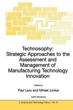 portada technosophy: strategic approaches to the assessment and management of manufacturing technology innovation (en Inglés)