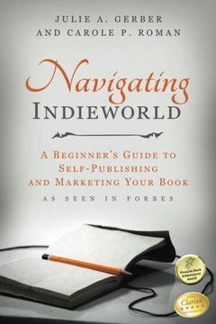 portada Navigating Indieworld: A Beginner's Guide to Self-Publishing and Marketing Your (in English)