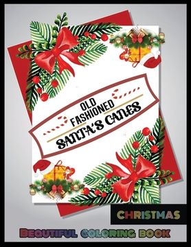 portada Old Fashioned Santa's Canes CHRISTMAS BEAUTIFUL COLORING BOOK: A Coloring Book for Adults Featuring Beautiful Winter Florals, Festive Ornaments and Re
