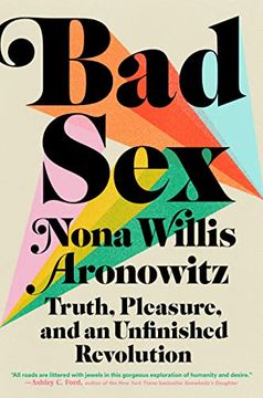 portada Bad Sex: Truth, Pleasure, and an Unfinished Revolution (in English)